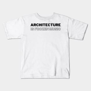 Architecture is Frozen Music Architecture Quote Kids T-Shirt